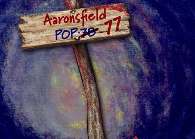 A dark blue book cover design featuring an axe with a wood sign nailed to it describing the number of people of the small town of Aaronsfield, and the diminishing population number.